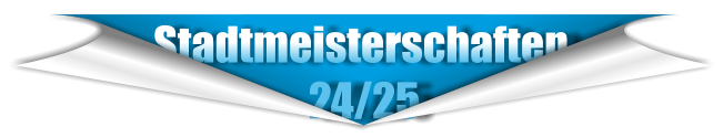 Stadtmeisterschaften                    24/25