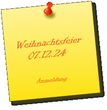 Weihnachtsfeier    07.12.24          Anmeldung