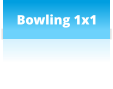 Bowling 1x1