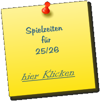 Spielzeiten               für          25/26   hier Klicken