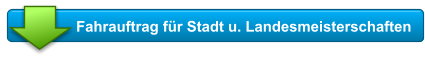 Fahrauftrag für Stadt u. Landesmeisterschaften