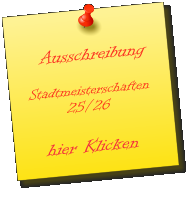 Ausschreibung  Stadtmeisterschaften  25/26          hier Klicken